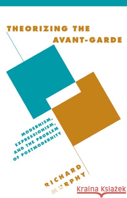 Theorizing the Avant-Garde Murphy, Richard 9780521632911 Cambridge University Press - książka
