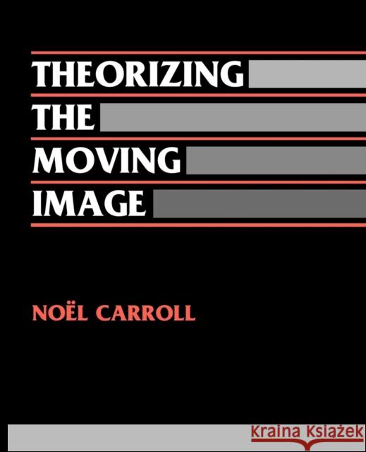 Theorizing the Moving Image Noel Carroll David Bordwell 9780521466073 Cambridge University Press - książka