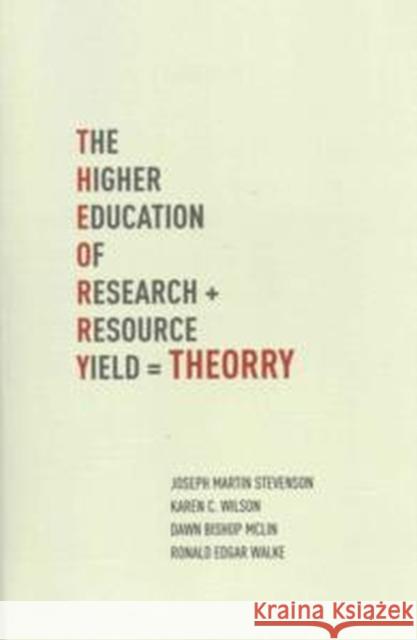 Theorry: The Higher Education of Research Yield Stevenson, Joseph Martin 9781936320981 Academica Press - książka