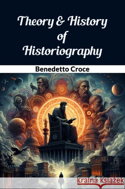 Theory & History of Historiography Benedetto Croce 9789369075058 Double 9 Books - książka