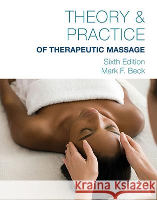 Theory & Practice of Therapeutic Massage, 6th Edition (Softcover) Mark (Cooperative Training Systems) Beck 9781285187587 Cengage Learning, Inc - książka