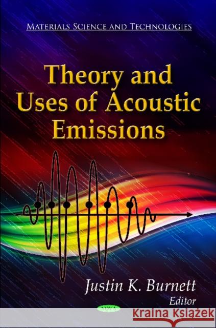 Theory & Uses of Acoustic Emissions Justin K. Burnett 9781612099606 Nova Science Publishers Inc - książka