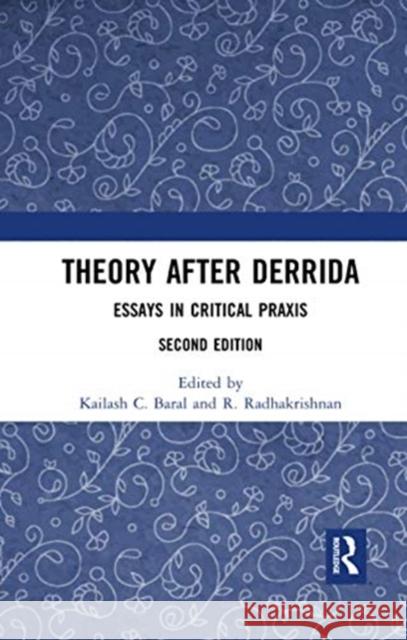 Theory After Derrida: Essays in Critical Praxis Kailash C. Baral R. Radhakrishnan 9780367734886 Routledge Chapman & Hall - książka