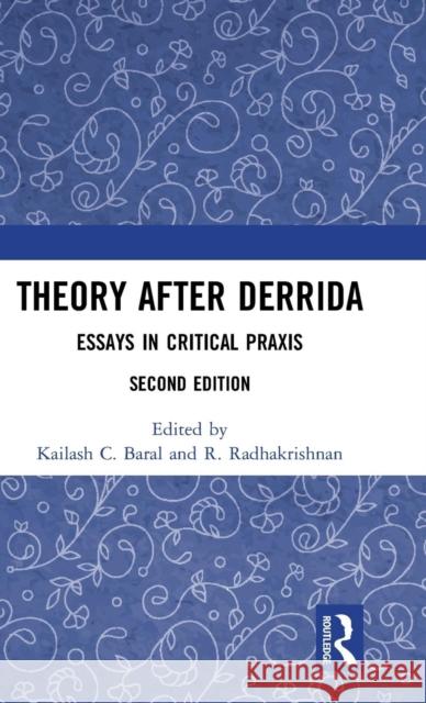 Theory After Derrida: Essays in Critical Praxis Kailash C. Baral R. Radhakrishnan 9781138599086 Routledge Chapman & Hall - książka