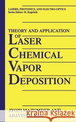 Theory and Application of Laser Chemical Vapor Deposition J. Mazumder Mazumder                                 Aravinda Kar 9780306449369 Plenum Publishing Corporation - książka