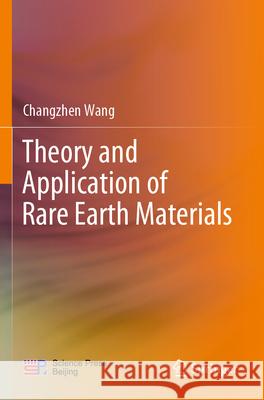 Theory and Application of Rare Earth Materials Changzhen Wang 9789811941801 Springer Nature Singapore - książka