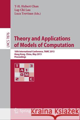 Theory and Applications of Models of Computation: 10th International Conference, Tamc 2013, Hong Kong, China, May 20-22, 2013. Proceedings Chan, T-H Hubert 9783642382352 Springer - książka