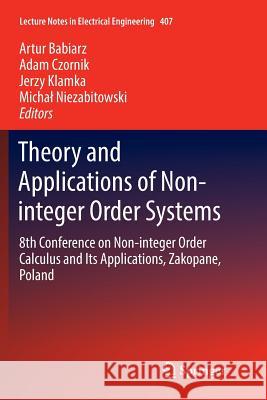 Theory and Applications of Non-Integer Order Systems: 8th Conference on Non-Integer Order Calculus and Its Applications, Zakopane, Poland Babiarz, Artur 9783319833026 Springer - książka