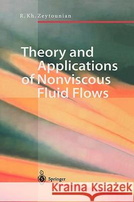 Theory and Applications of Nonviscous Fluid Flows Radyadour K. Zeytounian 9783540414124 SPRINGER-VERLAG BERLIN AND HEIDELBERG GMBH &  - książka