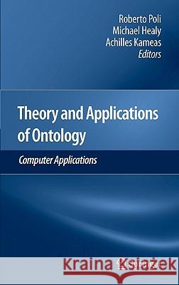 Theory and Applications of Ontology: Computer Applications Roberto Poli Michael Healy Achilles Kameas 9789048188468 Springer - książka