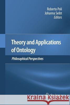 Theory and Applications of Ontology: Philosophical Perspectives Roberto Poli Johanna Seibt  9789400795662 Springer - książka