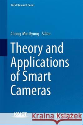 Theory and Applications of Smart Cameras Chong-Min Kyung 9789401799867 Springer - książka