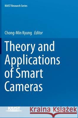 Theory and Applications of Smart Cameras Chong-Min Kyung 9789402403275 Springer - książka