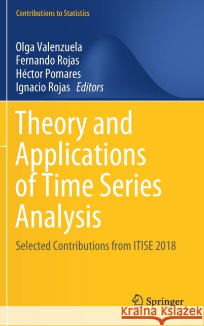 Theory and Applications of Time Series Analysis: Selected Contributions from Itise 2018 Valenzuela, Olga 9783030260354 Springer - książka