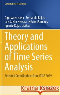 Theory and Applications of Time Series Analysis: Selected Contributions from Itise 2019 Olga Valenzuela Fernando Rojas Luis Javier Herrera 9783030562182 Springer - książka