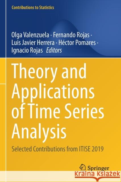 Theory and Applications of Time Series Analysis: Selected Contributions from Itise 2019 Valenzuela, Olga 9783030562212 Springer International Publishing - książka