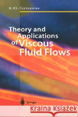 Theory and Applications of Viscous Fluid Flows Radyadour K. Zeytounian 9783540440130 SPRINGER-VERLAG BERLIN AND HEIDELBERG GMBH &  - książka