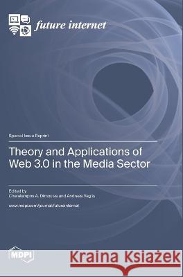 Theory and Applications of Web 3.0 in the Media Sector Andreas Veglis Charalampos Dimoulas  9783036576503 Mdpi AG - książka