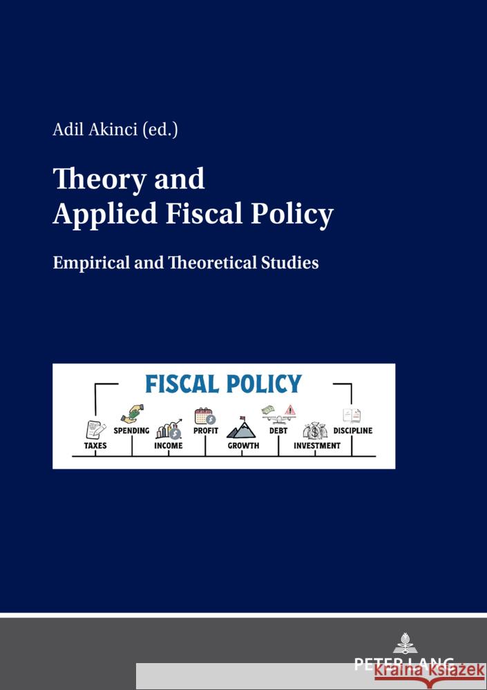 Theory and Applied Fiscal Policy: Empirical and Theoretical Studies Adil Akinci 9783631917947 Peter Lang Gmbh, Internationaler Verlag Der W - książka