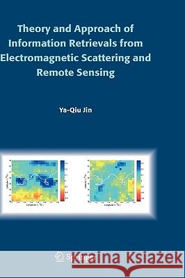 Theory and Approach of Information Retrievals from Electromagnetic Scattering and Remote Sensing YA-Qiu Jin Jin y. 9781402040290 Springer London - książka