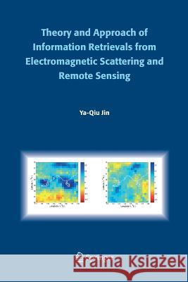 Theory and Approach of Information Retrievals from Electromagnetic Scattering and Remote Sensing Ya-Qiu Jin 9789402404562 Springer - książka