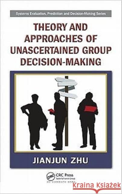 Theory and Approaches of Unascertained Group Decision-Making Jianjun Zhu 9781420087505 Auerbach Publications - książka