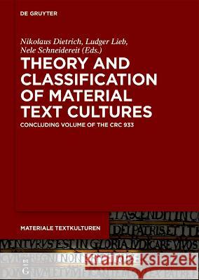 Theory and Classification of Material Text Cultures: Concluding Volume of the CRC 933 Nikolaus Dietrich Ludger Lieb Nele Schneidereit 9783111325491 de Gruyter - książka