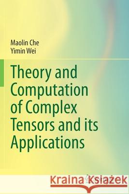 Theory and Computation of Complex Tensors and Its Applications Maolin Che Yimin Wei 9789811520617 Springer - książka