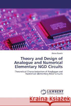 Theory and Design of Analogue and Numerical Elementary NGD Circuits Blaise Ravelo 9783848415588 LAP Lambert Academic Publishing - książka