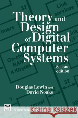 Theory and Design of Digital Computer Systems Douglas Lewin T. R. Lewin D. Noakes 9780412428807 Chapman & Hall - książka