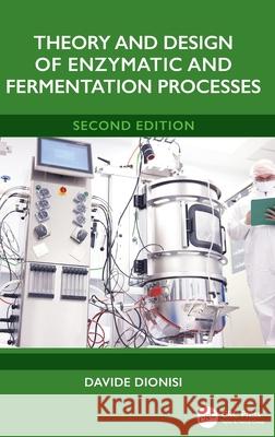 Theory and Design of Enzymatic and Fermentation Processes Davide (University of Aberdeen, Aberdeen, UK) Dionisi 9781041027263 CRC Press - książka