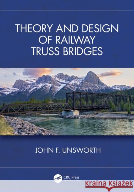 Theory and Design of Railway Truss Bridges John F. Unsworth 9781032737409 CRC Press - książka