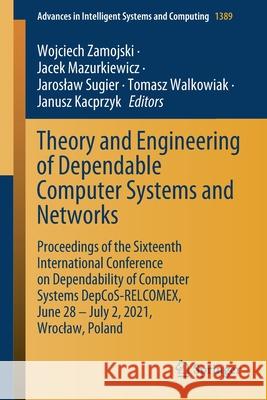 Theory and Engineering of Dependable Computer Systems and Networks: Proceedings of the Sixteenth International Conference on Dependability of Computer Wojciech Zamojski Jacek Mazurkiewicz Jaroslaw Sugier 9783030767723 Springer - książka