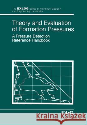 Theory and Evaluation of Formation Pressures: A Pressure Detection Reference Handbook EXLOG/Whittaker 9789401088626 Springer - książka