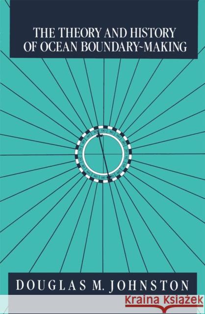 Theory and History of Ocean Boundary-Making Douglas M. Johnston 9780773506244 McGill-Queen's University Press - książka