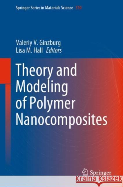 Theory and Modeling of Polymer Nanocomposites Valeriy Ginzburg Lisa Hall 9783030604424 Springer - książka