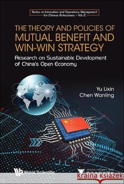 Theory and Policies of Mutual Benefit and Win-Win Strategy, The: Research on Sustainable Development of China's Open Economy Yu, Lixin 9789813235151 Wspc/Zjup - książka
