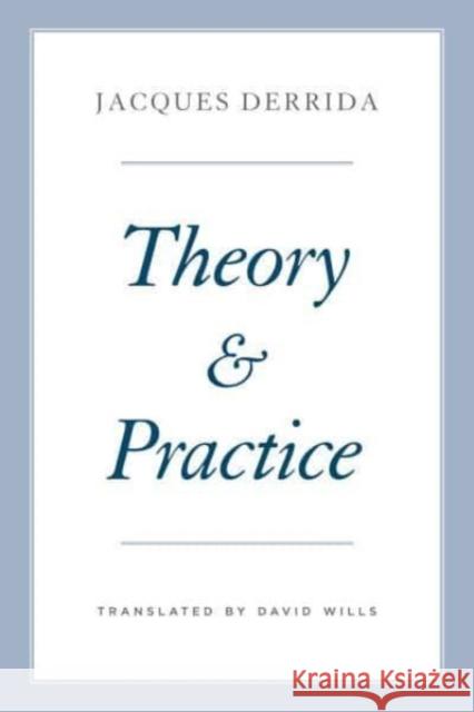 Theory and Practice Jacques Derrida 9780226829357 The University of Chicago Press - książka