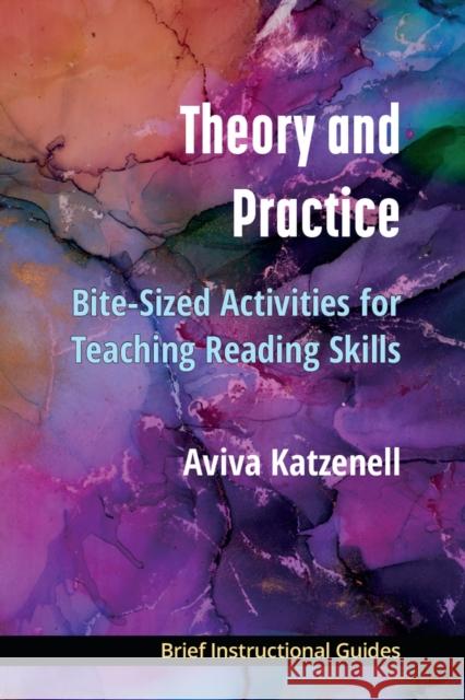 Theory and Practice: Bite-Sized Activities for Teaching Reading Skills Aviva Katzenell 9780472039425 The University of Michigan Press - książka