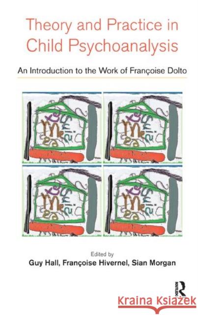 Theory and Practice in Child Psychoanalysis: An Introduction to the Work of Francoise Dolto Hall, Guy 9780367329136 Taylor and Francis - książka