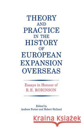 Theory and Practice in the History of European Expansion Overseas: Essays in Honour of Ronald Robinson Holland, R. F. 9780714633466 Frank Cass Publishers - książka
