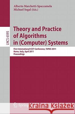 Theory and Practice of Algorithms in (Computer) Systems: First International ICST Conference, TAPAS 2011, Rome, Italy, April 18-20, 2011, Proceedings Alberto Marchetti-Spaccamela, Michael Segal 9783642197536 Springer-Verlag Berlin and Heidelberg GmbH &  - książka