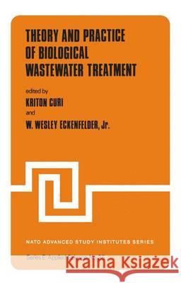 Theory and Practice of Biological Wastewater Treatment K. Curi Jr., W.  Wesley Eckenfelder  9789400991385 Springer - książka