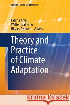 Theory and Practice of Climate Adaptation Fatima Alves Walter Lea Ulisses Azeiteiro 9783030102838 Springer - książka