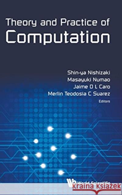 Theory and Practice of Computation - Proceedings of Workshop on Computation: Theory and Practice Wctp2013 Shin-Ya Nishizaki Masayuki Numao Jaime D. L. Caro 9789814612876 World Scientific Publishing Company - książka