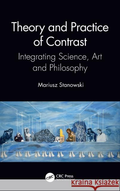 Theory and Practice of Contrast: Integrating Science, Art and Philosophy Mariusz Stanowski 9780367770020 CRC Press - książka