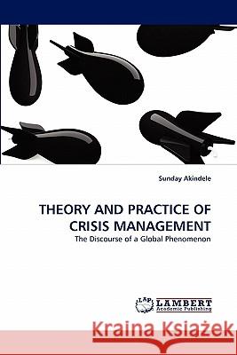 Theory and Practice of Crisis Management Sunday Akindele 9783843359832 LAP Lambert Academic Publishing - książka