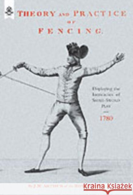 Theory and Practice of Fencing (1780): 2004 J Mc Arthur 9781843428398 Naval & Military Press Ltd - książka