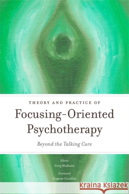 Theory and Practice of Focusing-Oriented Psychotherapy: Beyond the Talking Cure Early, Annmarie 9781849053242 Jessica Kingsley Publishers - książka