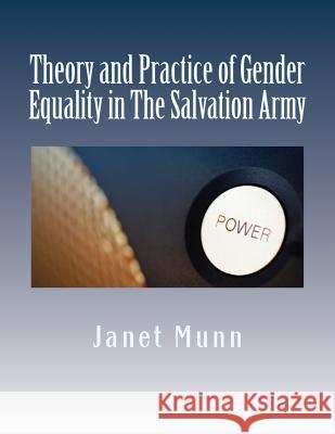 Theory and Practice of Gender Equality in The Salvation Army Munn, Janet 9781511590402 Createspace - książka